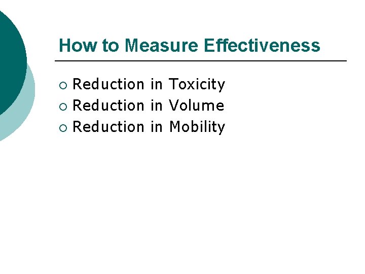 How to Measure Effectiveness Reduction in Toxicity ¡ Reduction in Volume ¡ Reduction in