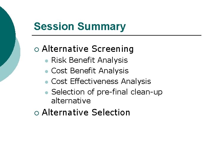 Session Summary ¡ Alternative Screening l l ¡ Risk Benefit Analysis Cost Effectiveness Analysis
