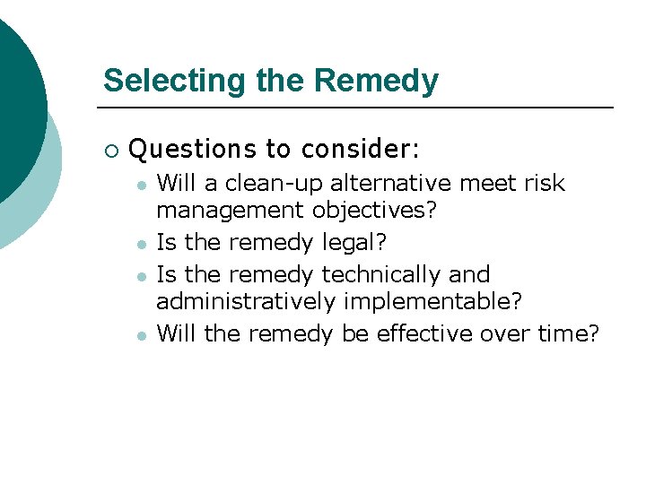 Selecting the Remedy ¡ Questions to consider: l l Will a clean-up alternative meet