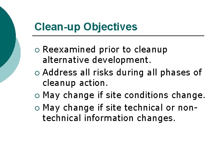 Clean-up Objectives Reexamined prior to cleanup alternative development. ¡ Address all risks during all