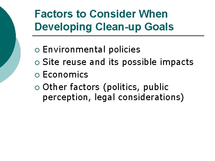Factors to Consider When Developing Clean-up Goals Environmental policies ¡ Site reuse and its