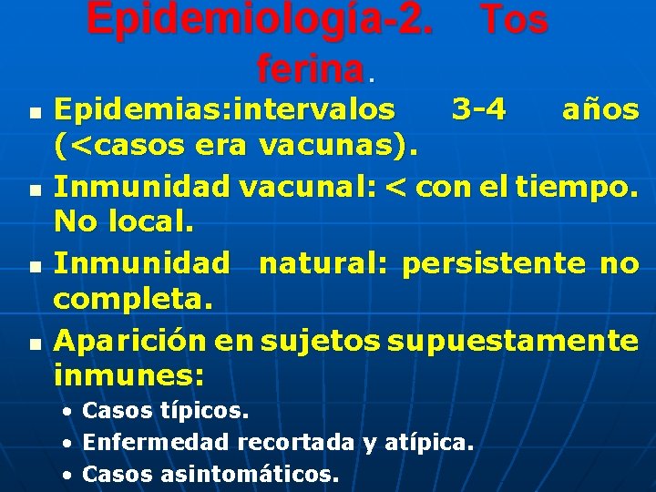 Epidemiología-2. Tos ferina. n n Epidemias: intervalos 3 -4 años (<casos era vacunas). Inmunidad Epidemiología-2. Tos ferina. n n Epidemias: intervalos 3 -4 años (<casos era vacunas). Inmunidad