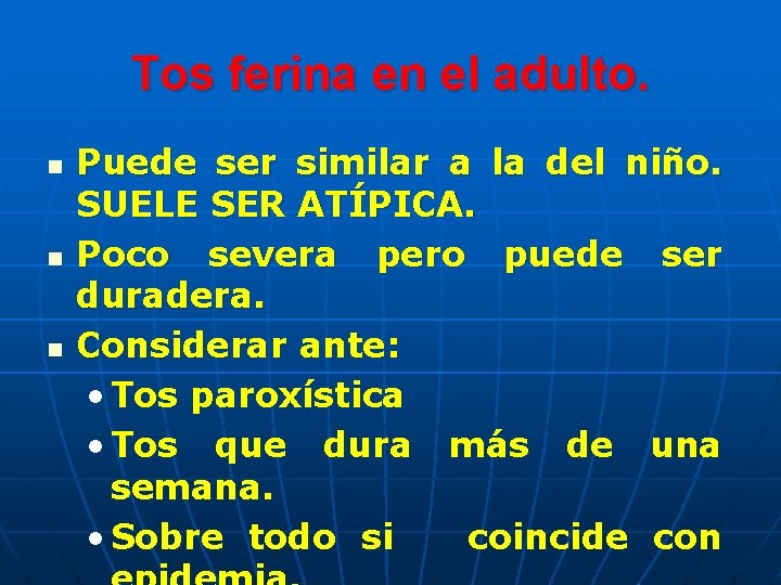 Tos ferina en el adulto. n n n Puede ser similar a la del Tos ferina en el adulto. n n n Puede ser similar a la del
