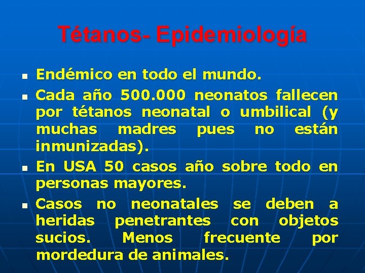 Tétanos- Epidemiología n n Endémico en todo el mundo. Cada año 500. 000 neonatos Tétanos- Epidemiología n n Endémico en todo el mundo. Cada año 500. 000 neonatos