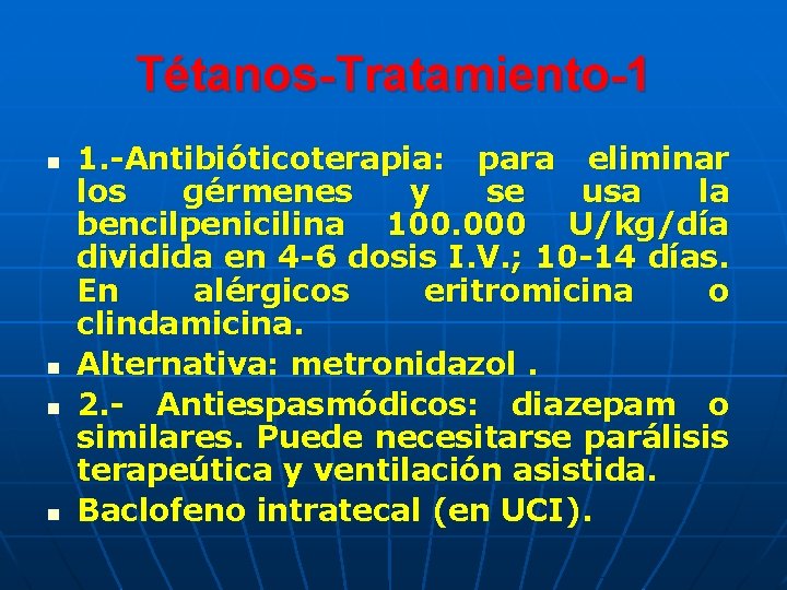 Tétanos-Tratamiento-1 n n 1. -Antibióticoterapia: para eliminar los gérmenes y se usa la bencilpenicilina Tétanos-Tratamiento-1 n n 1. -Antibióticoterapia: para eliminar los gérmenes y se usa la bencilpenicilina