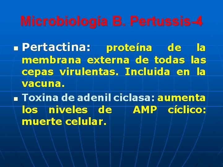 Microbiología B. Pertussis-4 n n Pertactina: proteína de la membrana externa de todas las Microbiología B. Pertussis-4 n n Pertactina: proteína de la membrana externa de todas las