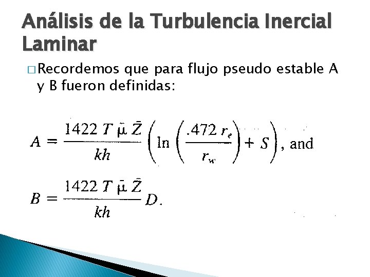Análisis de la Turbulencia Inercial Laminar � Recordemos que para flujo pseudo estable A Análisis de la Turbulencia Inercial Laminar � Recordemos que para flujo pseudo estable A
