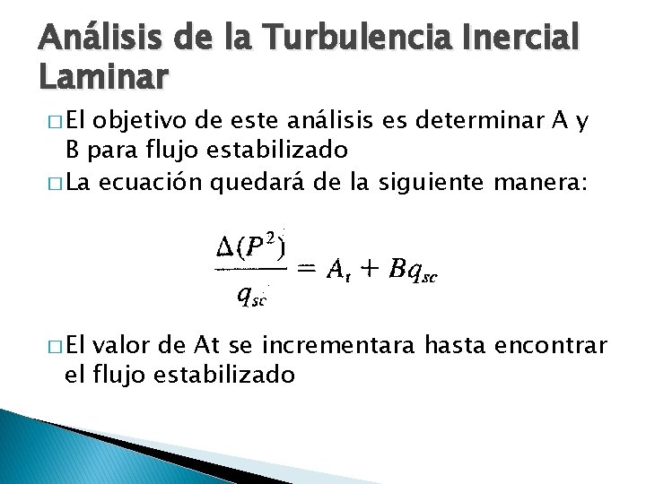 Análisis de la Turbulencia Inercial Laminar � El objetivo de este análisis es determinar Análisis de la Turbulencia Inercial Laminar � El objetivo de este análisis es determinar