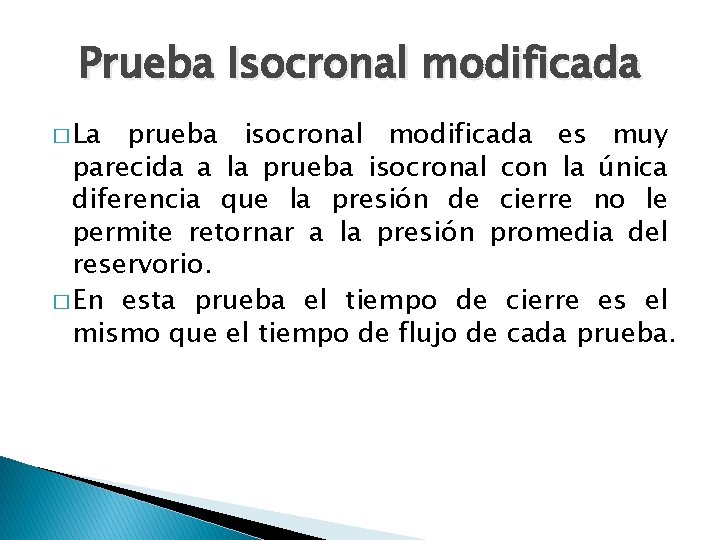 Prueba Isocronal modificada � La prueba isocronal modificada es muy parecida a la prueba Prueba Isocronal modificada � La prueba isocronal modificada es muy parecida a la prueba