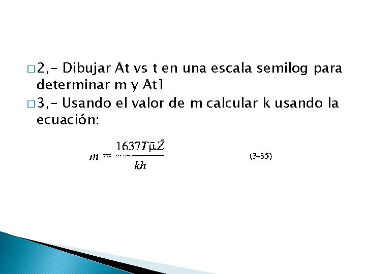 � 2, - Dibujar At vs t en una escala semilog para determinar m � 2, - Dibujar At vs t en una escala semilog para determinar m