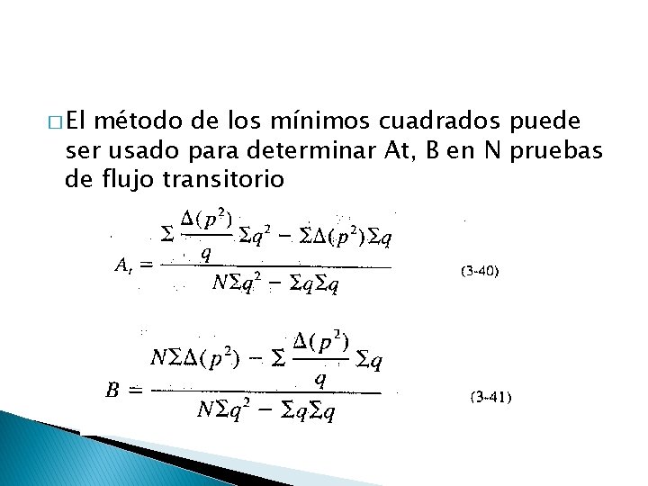 � El método de los mínimos cuadrados puede ser usado para determinar At, B