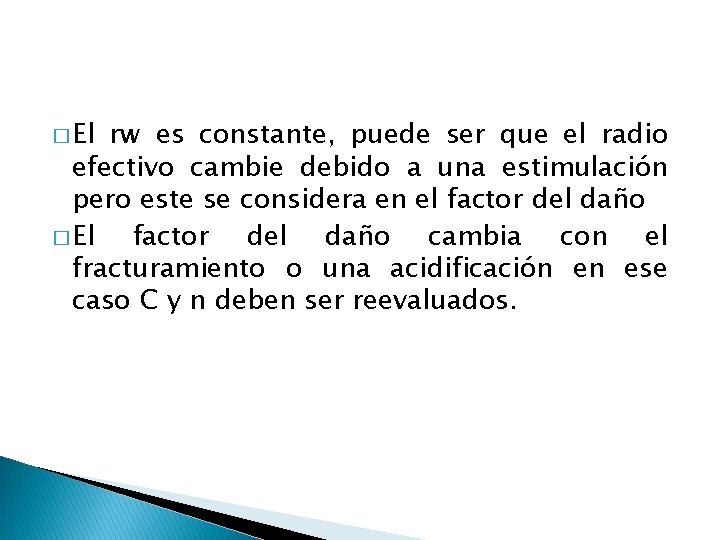 � El rw es constante, puede ser que el radio efectivo cambie debido a � El rw es constante, puede ser que el radio efectivo cambie debido a
