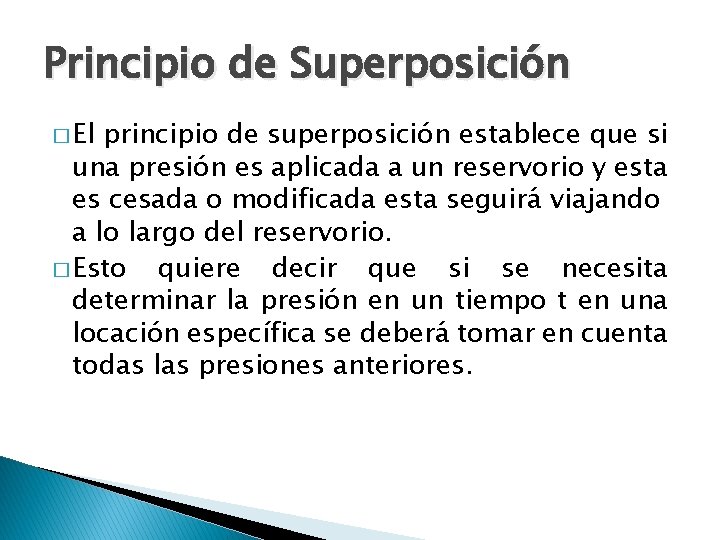 Principio de Superposición � El principio de superposición establece que si una presión es