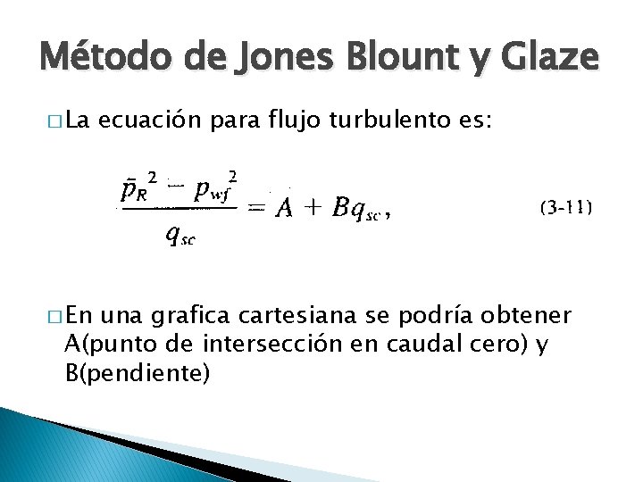 Método de Jones Blount y Glaze � La � En ecuación para flujo turbulento