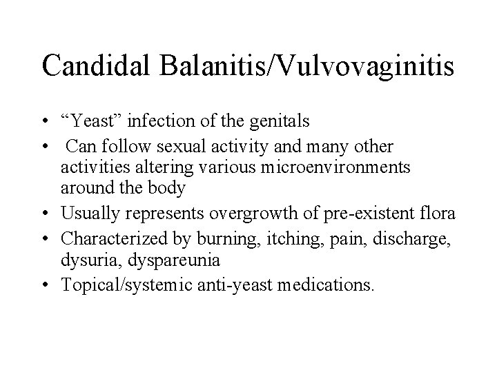 Candidal Balanitis/Vulvovaginitis • “Yeast” infection of the genitals • Can follow sexual activity and