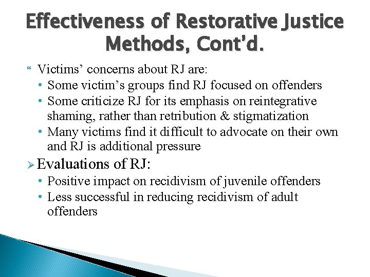 Effectiveness of Restorative Justice Methods, Cont’d. Victims’ concerns about RJ are: • Some victim’s