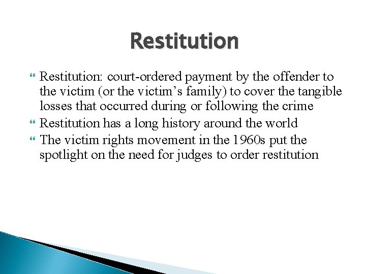 Restitution Restitution: court-ordered payment by the offender to the victim (or the victim’s family)