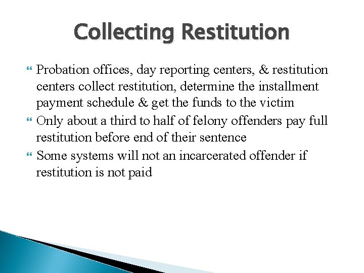 Collecting Restitution Probation offices, day reporting centers, & restitution centers collect restitution, determine the