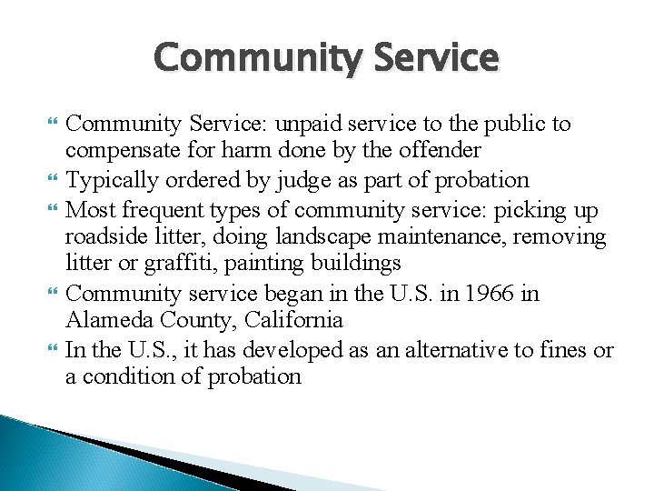 Community Service Community Service: unpaid service to the public to compensate for harm done