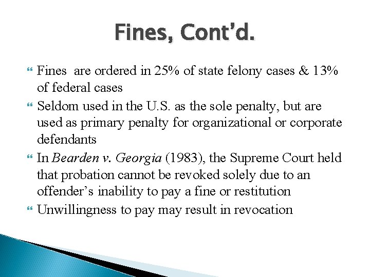 Fines, Cont’d. Fines are ordered in 25% of state felony cases & 13% of