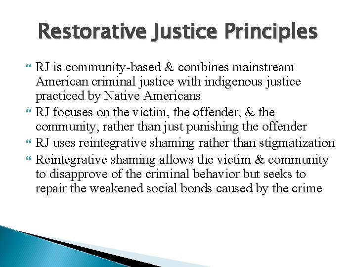 Restorative Justice Principles RJ is community-based & combines mainstream American criminal justice with indigenous