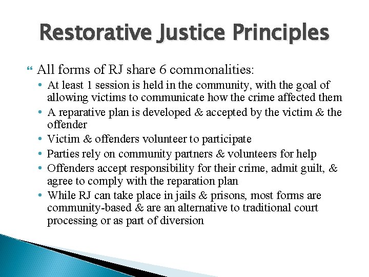 Restorative Justice Principles All forms of RJ share 6 commonalities: • At least 1