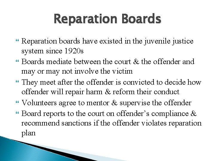 Reparation Boards Reparation boards have existed in the juvenile justice system since 1920 s