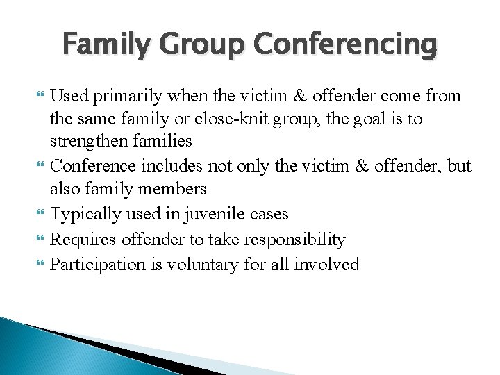 Family Group Conferencing Used primarily when the victim & offender come from the same