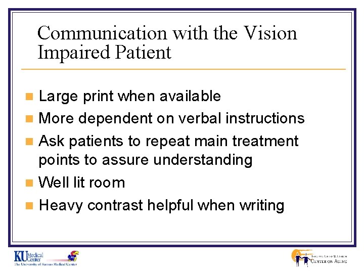 Communication with the Vision Impaired Patient Large print when available n More dependent on