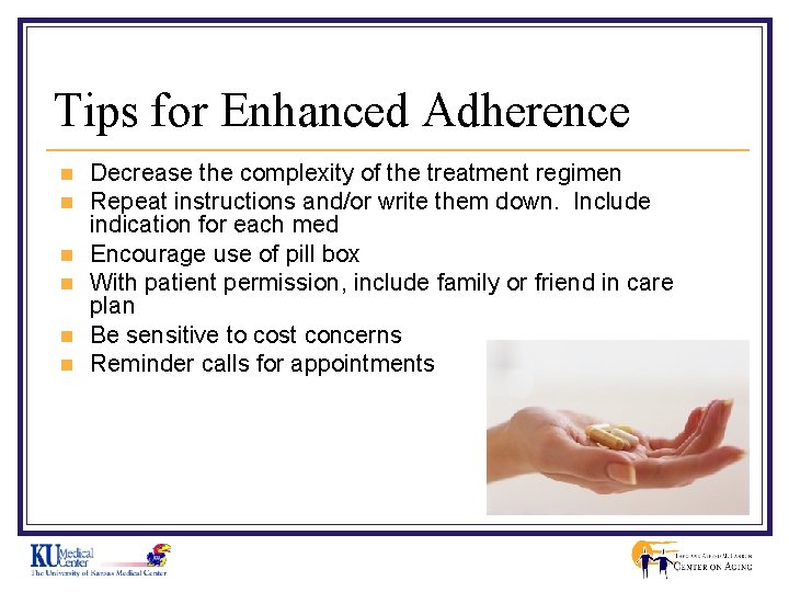 Tips for Enhanced Adherence n n n Decrease the complexity of the treatment regimen