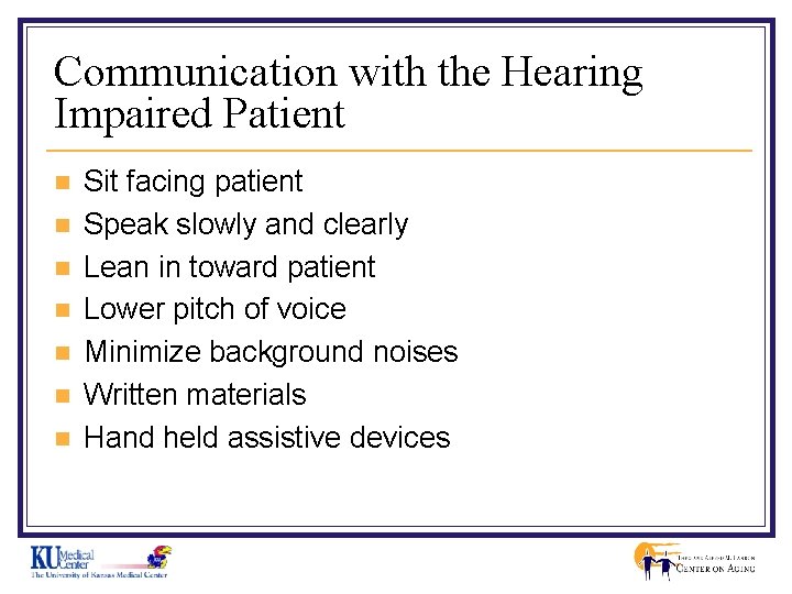 Communication with the Hearing Impaired Patient n n n n Sit facing patient Speak