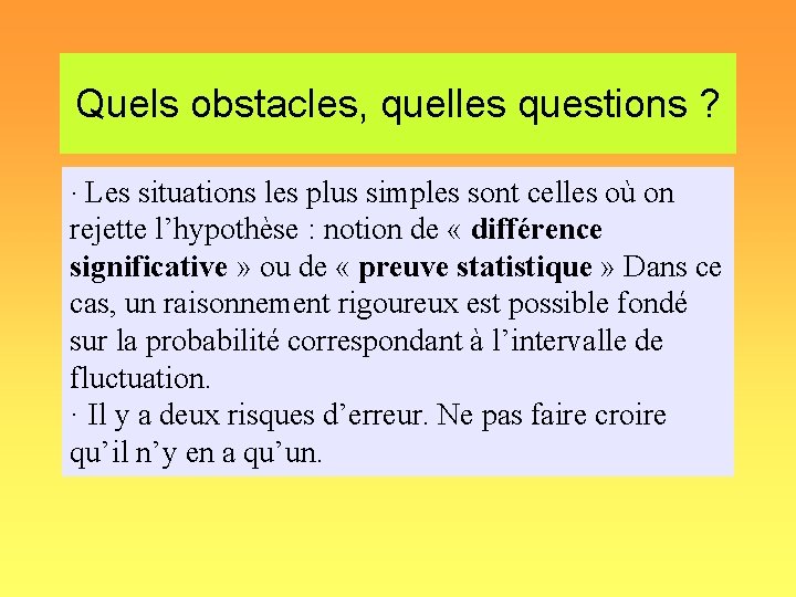 Quels obstacles, quelles questions ? · Les situations les plus simples sont celles où