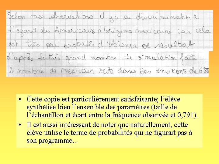  • Cette copie est particulièrement satisfaisante; l’élève synthétise bien l’ensemble des paramètres (taille