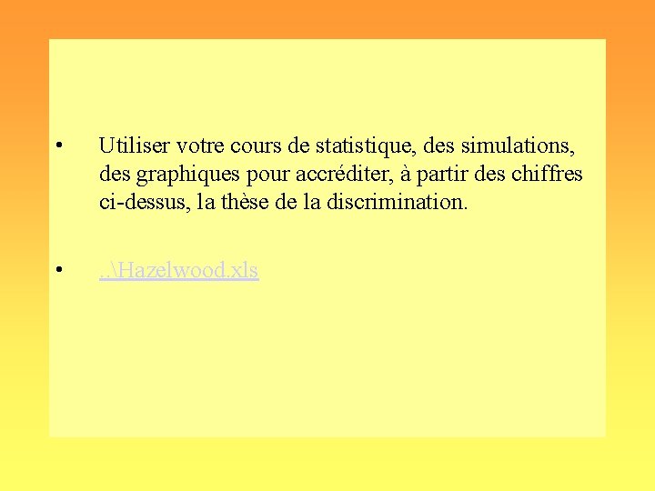  • Utiliser votre cours de statistique, des simulations, des graphiques pour accréditer, à