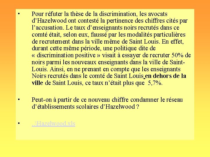 • Pour réfuter la thèse de la discrimination, les avocats d’Hazelwood ont contesté • Pour réfuter la thèse de la discrimination, les avocats d’Hazelwood ont contesté