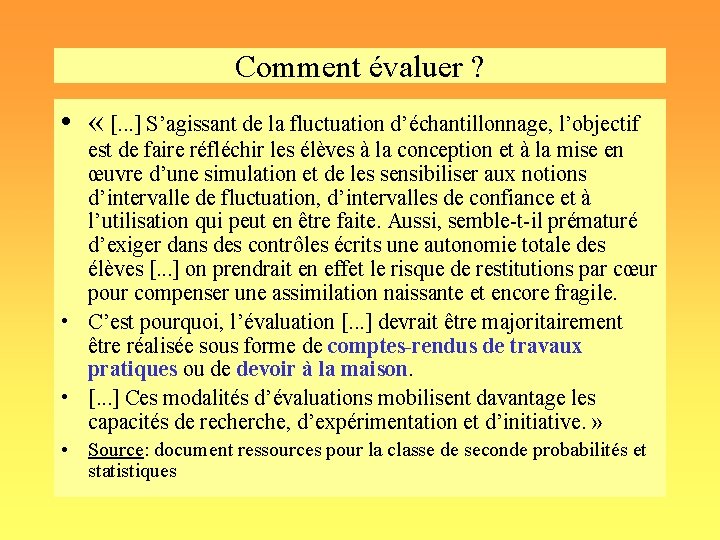 Comment évaluer ? • « [. . . ] S’agissant de la fluctuation d’échantillonnage,