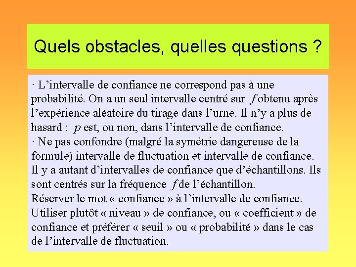 Quels obstacles, quelles questions ? · L’intervalle de confiance ne correspond pas à une