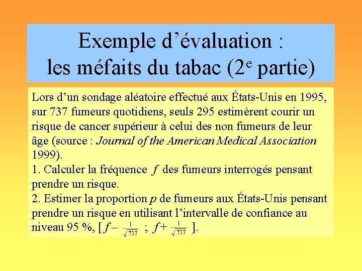 Exemple d’évaluation : e les méfaits du tabac (2 partie) Lors d’un sondage aléatoire