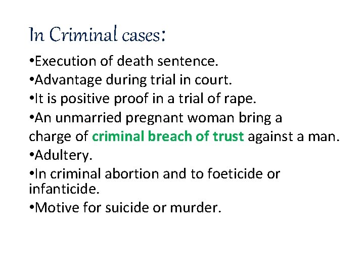 In Criminal cases: • Execution of death sentence. • Advantage during trial in court.