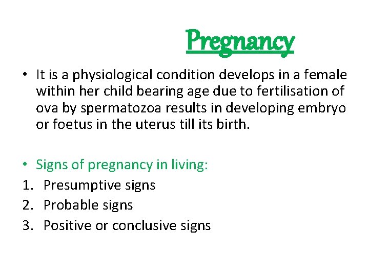 Pregnancy • It is a physiological condition develops in a female within her child