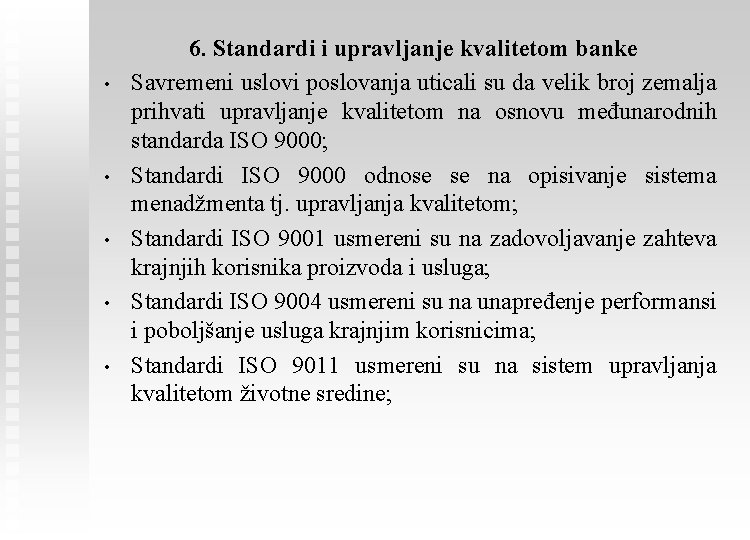  • • • 6. Standardi i upravljanje kvalitetom banke Savremeni uslovi poslovanja uticali