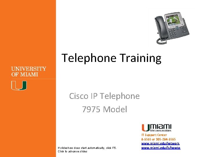  Telephone Training Cisco IP Telephone 7975 Model If slideshow does start automatically, click