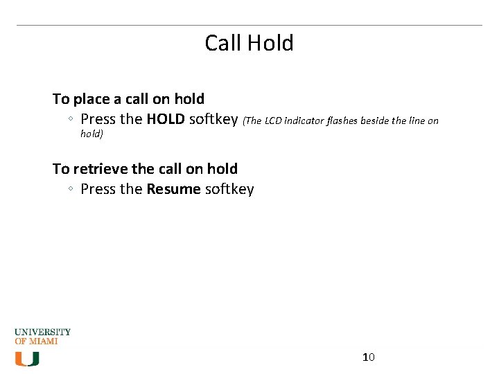 Call Hold To place a call on hold ◦ Press the HOLD softkey (The