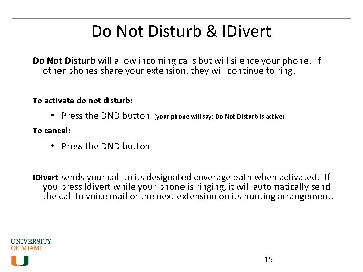 Do Not Disturb & IDivert Do Not Disturb will allow incoming calls but will
