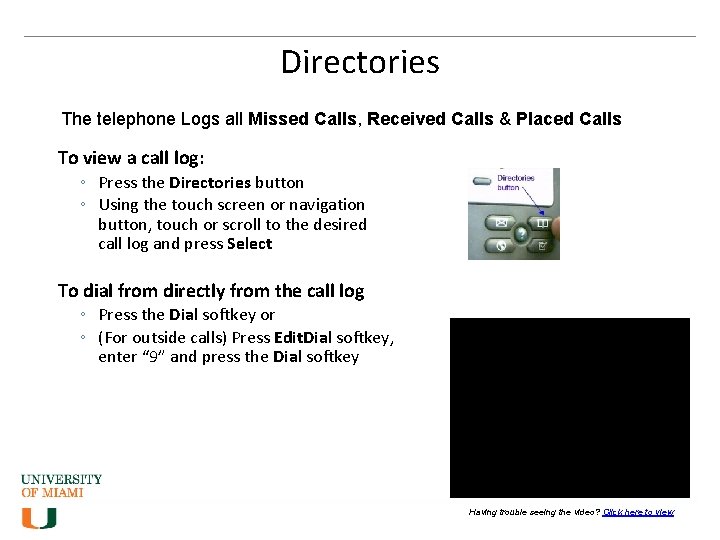 Directories The telephone Logs all Missed Calls, Received Calls & Placed Calls To view