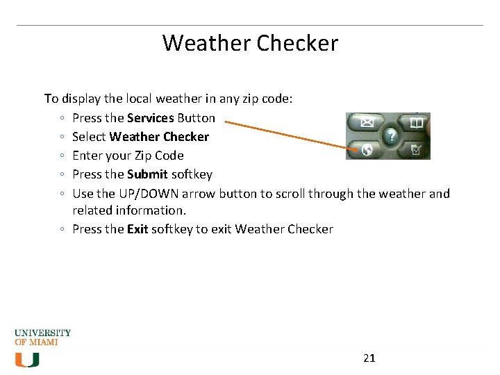 Weather Checker To display the local weather in any zip code: ◦ Press the