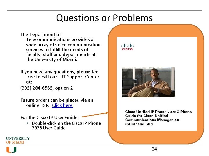 Questions or Problems The Department of Telecommunications provides a wide array of voice communication