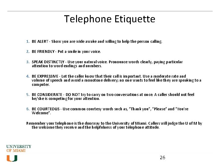 Telephone Etiquette 1. BE ALERT - Show you are wide awake and willing to