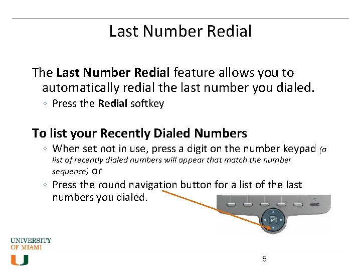 Last Number Redial The Last Number Redial feature allows you to automatically redial the