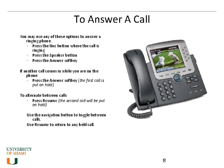 To Answer A Call You may use any of these options to answer a